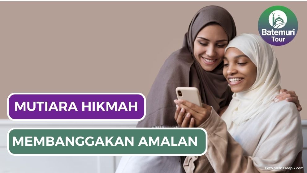 Mutiara Hikmah Syeikh Ibnu 'Atoillah as-Sakandary : Jangan Membanggakan Amalan !